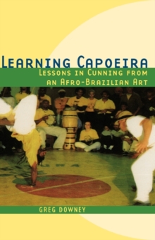 Image for Learning capoeira  : lessons in cunning from an Afro-Brazilian art