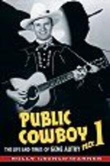 Image for Public Cowboy No. 1: The Life and Times of Gene Autry