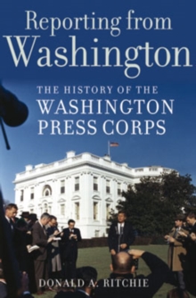Image for Reporting from Washington  : the history of the Washington press corps