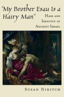 Image for My brother Esau is a hairy man  : hair and identity in ancient Israel