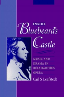 Inside Bluebeard’s Castle: Music and Drama in Bela Bartok’s Opera