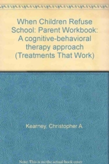 Image for When Children Refuse School : A Cognitive-behavioral Therapy Approach