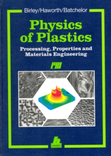 Image for Physics of Plastics: Processing, Properties and Materials Engineering