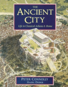 Image for The ancient city  : life in classical Athens & Rome