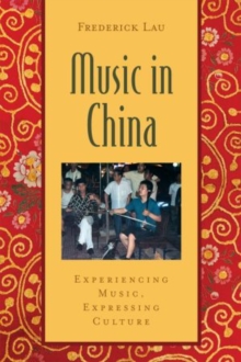 Image for Music in China  : experiencing music, expressing culture