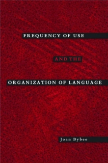 Frequency of Use and the Organization of Language