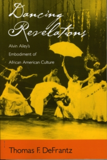 Image for Dancing Revelations : Alvin Ailey's Embodiment of African American Culture