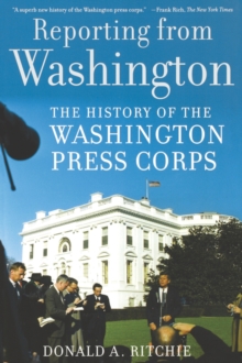 Image for Reporting from Washington  : the history of the Washington press corps