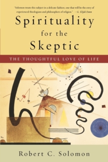 Spirituality for the Skeptic: The Thoughtful Love of life