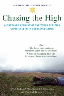 Image for Chasing the high  : a firsthand account of one young person's experience with substance abuse