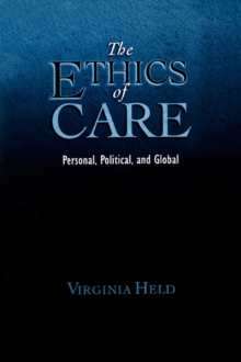 The Ethics of Care: Personal, Political, Global