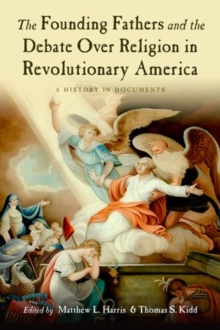Image for The founding fathers and the debate over religion in revolutionary America  : a history in documents
