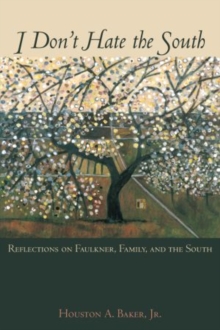 I Don’t Hate the South: Reflections on Faulkner, Family, and the South