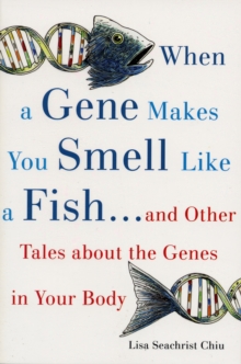 Image for When a gene makes you smell like a fish - and other amazing tales about the genes in your body