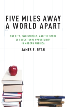 Image for Five miles away, a world apart  : two schools, one city, and the story of educational opportunity in modern America