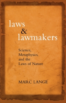 Image for Laws and lawmakers  : science, metaphysics, and the laws of nature