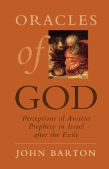 Image for Oracles of God : Perceptions of Ancient Prophecy in Israel after the Exile