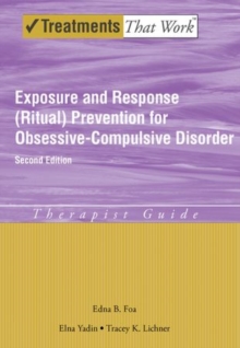 Exposure and Response (Ritual) Prevention for Obsessive Compulsive Disorder: Therapist Guide