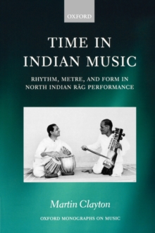 Image for Time in Indian music  : rhythm, metre, and form in North Indian råag performance