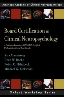 Image for Board certification in clinical neuropsychology  : how to become board certified without sacrificing your sanity