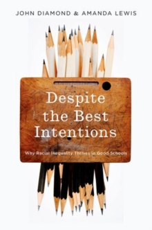 Image for Despite the best intentions  : why racial inequality thrives in good schools