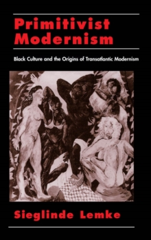Image for Primitivist-modernism: black culture and the origins of transatlantic modernism.