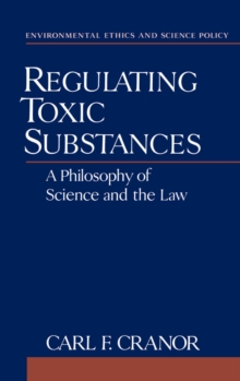 Image for Regulating toxic substances: a philosophy of science and the law