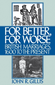 Image for For better, for worse: British marriages, 1600 to the present