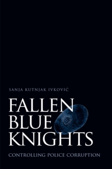 Image for Fallen blue knights: controlling police corruption