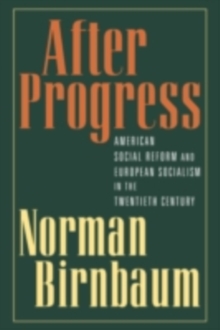 Image for After progress: American social reform and European socialism in the twentieth century
