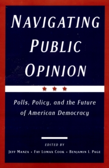 Image for Navigating public opinion: polls, policy, and the future of American democracy