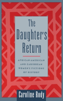 Image for The daughter's return: African-American and Caribbean women's fictions of history