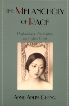 Image for The melancholy of race: psychoanalysis, assimilation and hidden grief