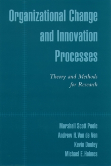 Image for Organizational change and innovation processes: theory and methods for research