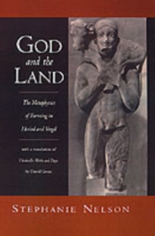 Image for God and the land: the metaphysics of farming in Hesiod and Vergil