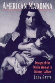 Image for American Madonna: Images of the Divine Woman in Literary Culture