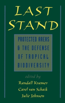 Image for Last stand: protected areas and the defense of tropical biodiversity