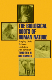 Image for The Biological Roots of Human Nature: Forging Links between Evolution and Behavior