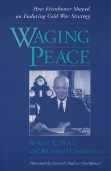 Image for Waging peace: how Eisenhower shaped an enduring cold war strategy