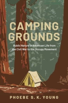 Image for Camping grounds  : public nature in American life from the Civil War to the Occupy movement