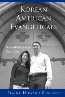 Korean American Evangelicals New Models for Civic Life