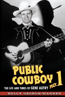 Image for Public Cowboy No. 1 : The Life and Times of Gene Autry