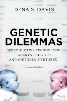 Image for Genetic dilemmas  : reproductive technology, parental choices, and children's futures