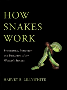 Image for How snakes work  : structure, function and behavior of the world's snakes