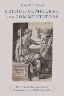 Image for Critics, Compilers, and Commentators : An Introduction to Roman Philology, 200 BCE-800 CE