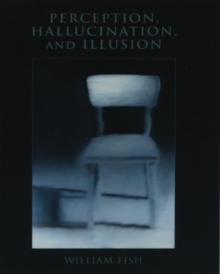 Perception, Hallucination, and Illusion