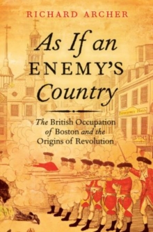 Image for As if an enemy's country  : the British occupation of Boston and the origins of revolution