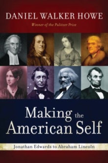Image for Making the American self  : Jonathan Edwards to Abraham Lincoln