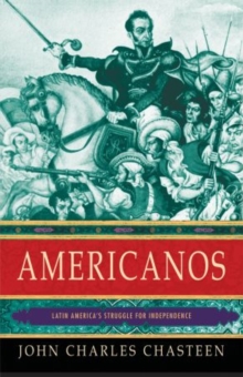 Image for Americanos  : Latin America's struggle for independence