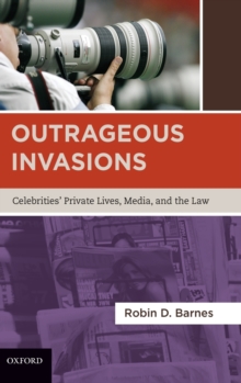 Image for Outrageous Invasions : Celebrities' Private Lives, Media, and the Law